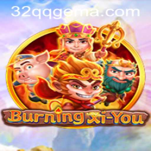 BurningXiYou: Uma Jornada Épica pelo Mundo de 32QQ